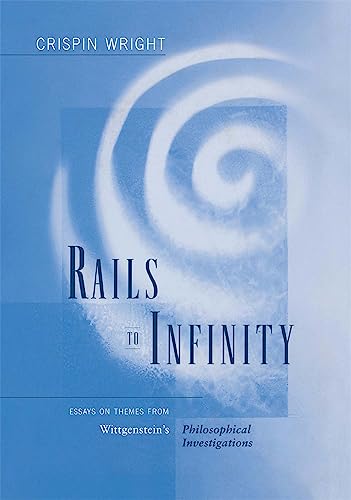 Rails to Infinity: Essays on Themes from Wittgenstein's Philosophical Investigations