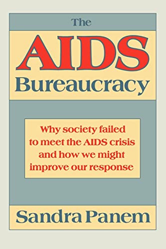 The AIDS Bureaucracy: Why Society Failed to Meet the AIDS Crisis and How We Might Improve Our Response