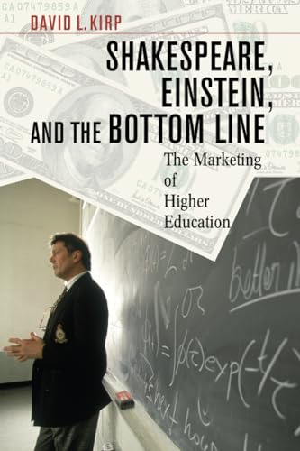 Shakespeare, Einstein, and the Bottom Line: The Marketing of Higher Education