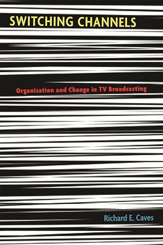 Switching Channels: Organization and Change in TV Broadcasting