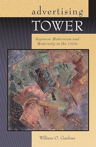 Advertising Tower: Japanese Modernism And Modernity in the 1920s (Harvard East Asian Monographs, 260, Band 260)