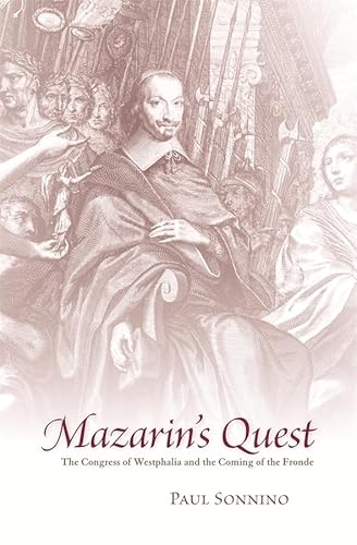 Mazarin's Quest: The Congress of Westphalia and the Coming of the Fronde