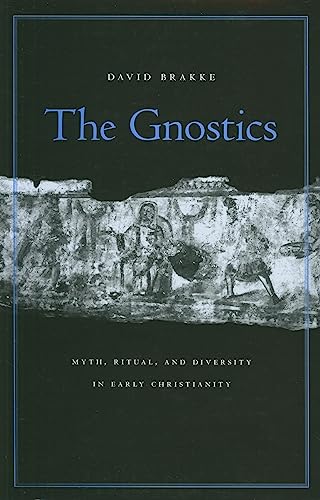 The Gnostics: Myth, Ritual, and Diversity in Early Christianity