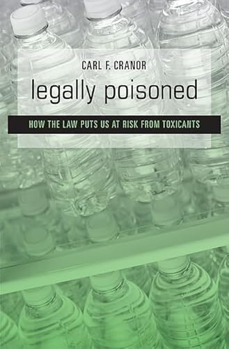 Legally Poisoned: How the Law Puts Us at Risk from Toxicants