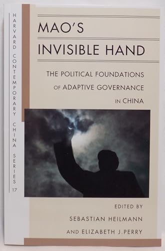 Mao’s Invisible Hand: The Political Foundations of Adaptive Governance in China