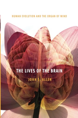 The Lives of the Brain: Human Evolution and the Organ of Mind