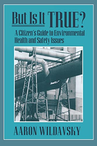 But Is It True?: A Citizen’s Guide to Environmental Health and Safety Issues
