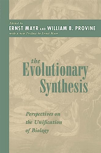 The Evolutionary Synthesis: Perspectives on the Unification of Biology, With a New Preface