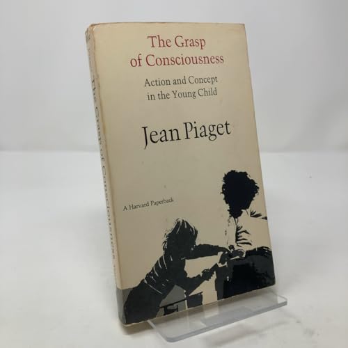 Grasp of Consciousness: Action and Concept in the Young Child