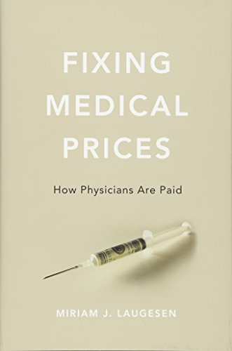 Fixing Medical Prices: How Physicians Are Paid