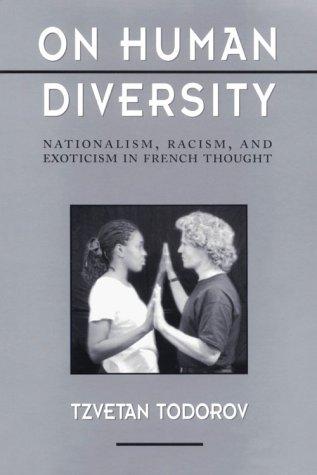 On Human Diversity – Nationalism, Racism & Exoticism in French Thought (Paper): Nationalism, Racism and Exoticism in French Thought