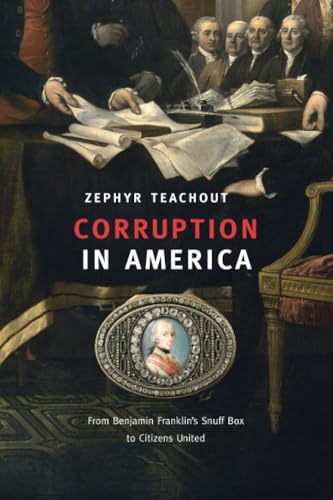 Corruption in America: From Benjamin Franklin’s Snuff Box to Citizens United