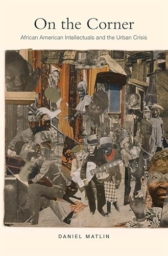 On the Corner: African American Intellectuals and the Urban Crisis