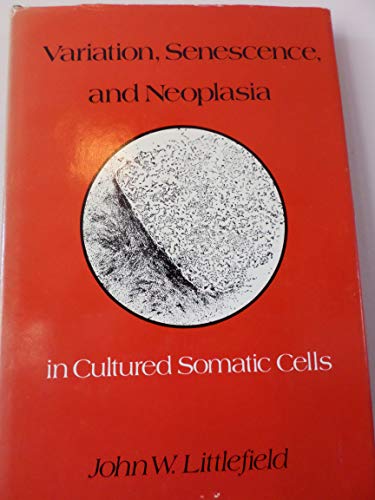 Variation, Senescence, and Neoplasia in Cultured Somatic Cells (Commonwealth Fund Publications)