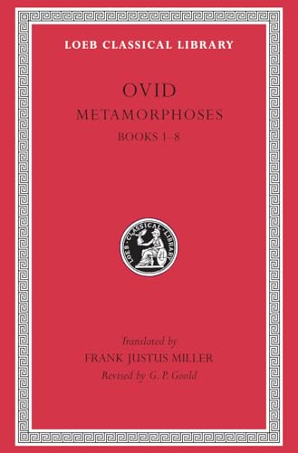 Ovid III: Metamorphoses, Books I-VIII (Loeb Classical Library, No. 42) (Volume I)