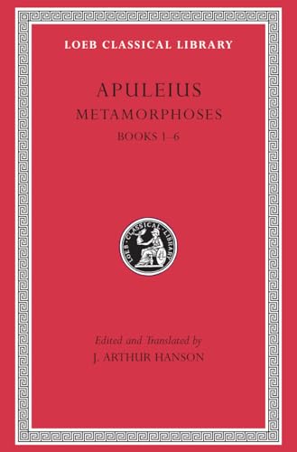 Metamorphoses (The Golden Ass), Volume I: Books 1–6 (Loeb Classical Library)
