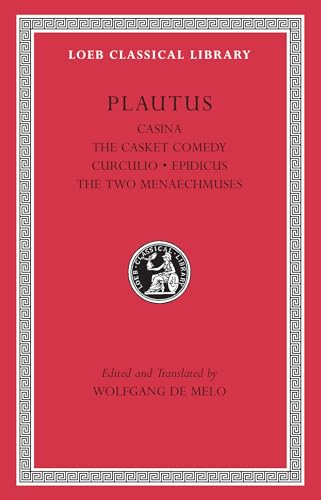 Casina. The Casket Comedy. Curculio. Epidicus. The Two Menaechmuses