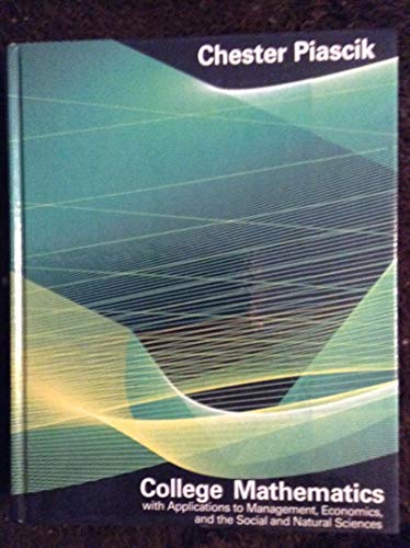 College Mathematics With Applications to Management, Economics, and the Social and Natural Sciences
