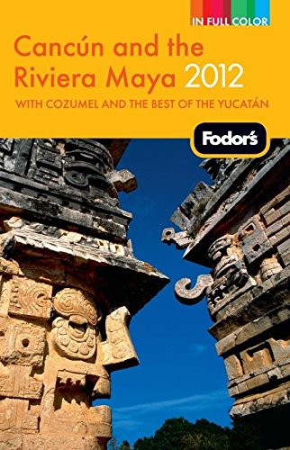 Fodor's Cancun and the Riviera Maya 2012 (Full-color Travel Guide)