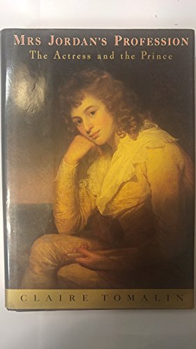 Mrs. Jordan's Profession: The Actress and the Prince