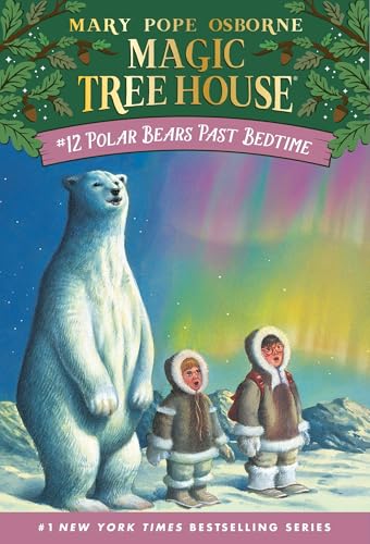 Polar Bears Past Bedtime: 12 (Magic Tree House (R)) Osborne, Mary Pope and Murdocca, Sal