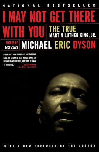 I May Not Get There With You: The True Martin Luther King Jr