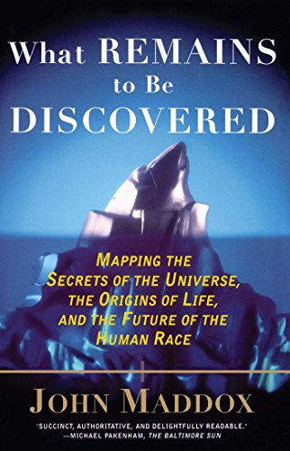 What Remains to Be Discovered: Mapping the Secrets of the Universe, the Origins of Life, and the Future of the Human Race