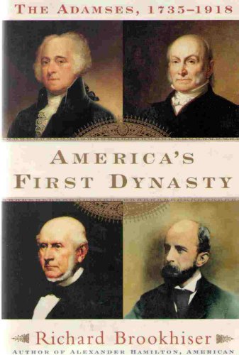 America's First Dynasty: The Adamses, 1735--1918