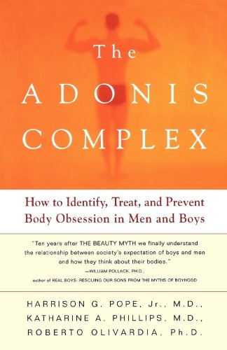 The Adonis Complex: How to Identify, Treat and Prevent Body Obsession in Men and Boys