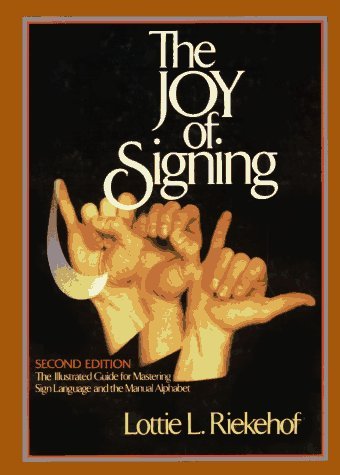 Joy of Signing 2nd (second) Edition by Riekehof, Dr Lottie L. published by Gospel Publishing House,U.S. (2012)