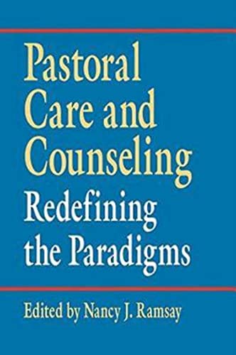 Pastoral Care and Counseling: Redefining the Paradigms