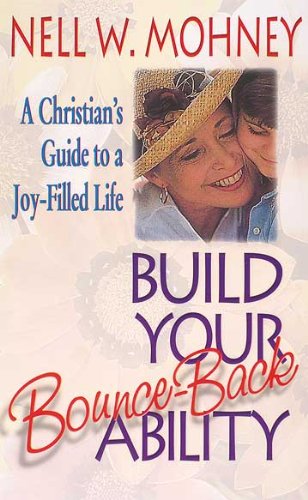 Build Your Bounce-Back Ability: A Christian's Guide to a Joy-Filled Life