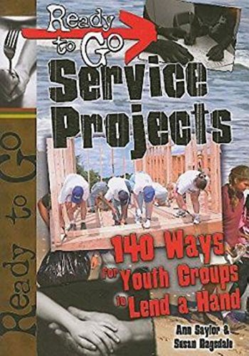 Ready-to-Go Service Projects: 140 Ways for Youth Groups to Lend a Hand
