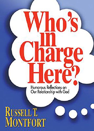 Who's in Charge Here?: Humorous Reflections on Our Relationship with God