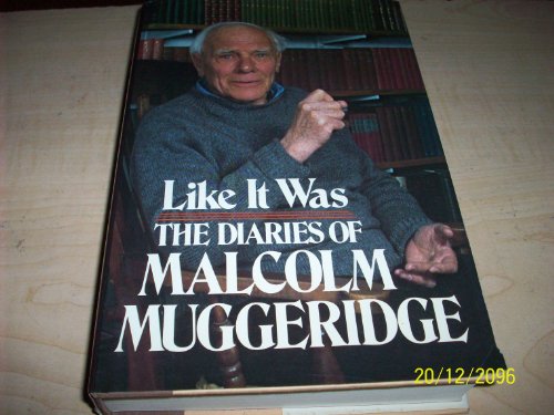 Like It Was: The Diaries of Malcolm Muggeridge