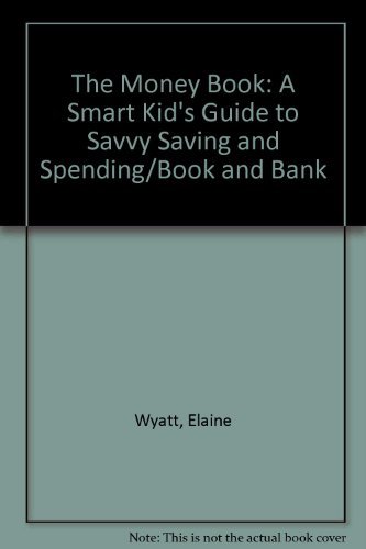 The Money Book: A Smart Kid's Guide to Savvy Saving and Spending/Book and Bank