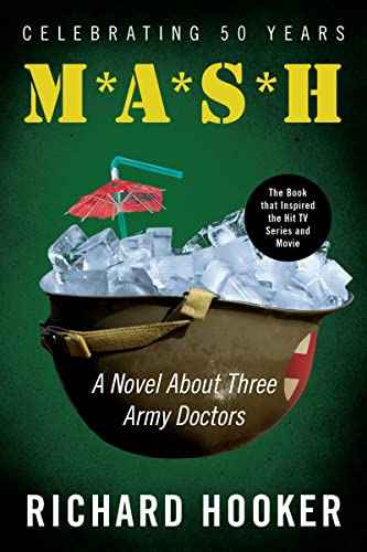 M. A. S. H.: A Novel about Three Army Doctors