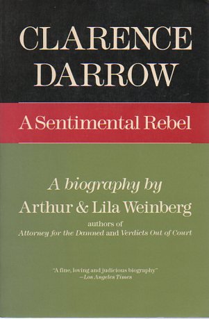 Clarence Darrow: A Sentimental Rebel