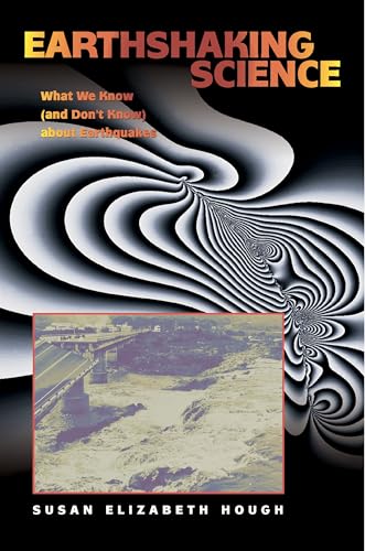Earthshaking Science: What We Know (and Don't Know) about Earthquakes