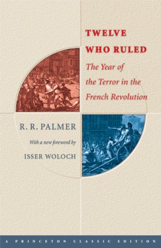 Twelve Who Ruled – The Year of Terror in the French Revolution (Princeton Classics)