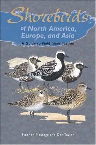 Shorebirds of North America, Europe, and Asia – A Guide to Field Identification (Princeton Field Guides)