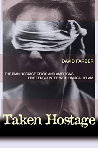 Taken Hostage: The Iran Hostage Crisis and America's First Encounter With Radical Islam