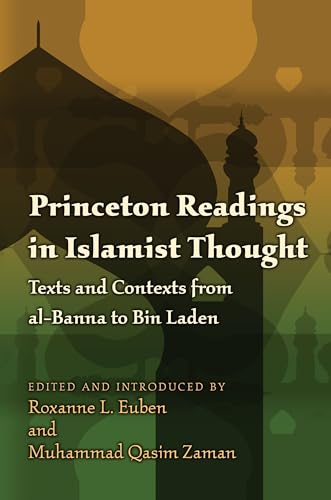 Princeton Readings in Islamist Thought: Texts and Contexts from al-Banna to Bin Laden (Princeton Studies in Muslim Politics)