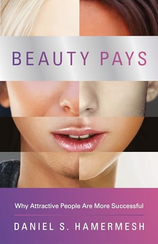 Beauty Pays: Why Attractive People Are More Successful