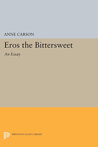 Eros the Bittersweet: An Essay (Princeton Legacy Library) (Princeton Legacy Library, 440)
