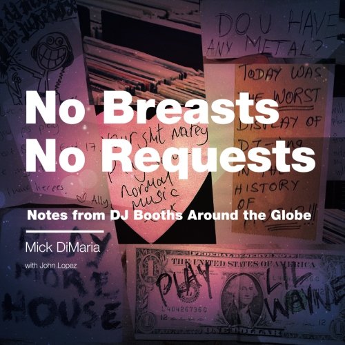 No Breasts No Requests: Notes from DJ Booths Around the Globe