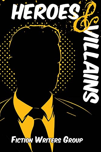 Heroes & Villains (Writers' Anarchy)