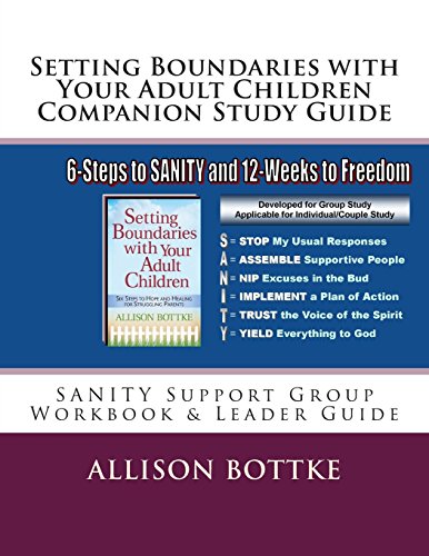 Setting Boundaries with Your Adult Children Companion Study Guide: SANITY Support Group Workbook & Leader Guide (Setting Boundaries Book Series)