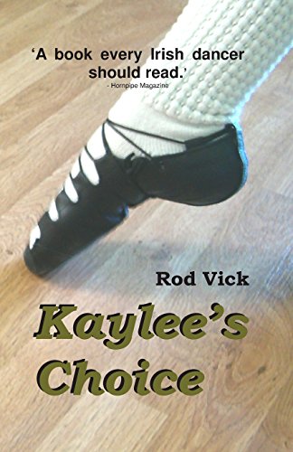 Kaylee's Choice (The Kaylee O'Shay, Irish Dancer Series)