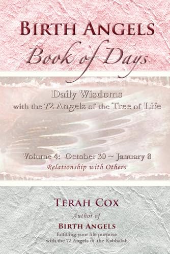 BIRTH ANGELS BOOK OF DAYS - Volume 4: Daily Wisdoms with the 72 Angels of the Tree of Life